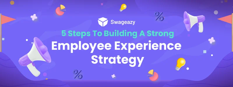   7 Steps To Building A Strong Employee Experience Strategy