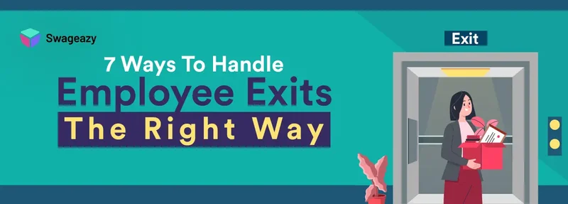 7 Ways To Handle Employee Exits The Right Way