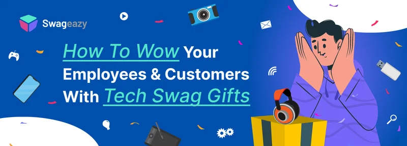 How-to-wow-your-employees-&-customers-with-tech-swag-gifts