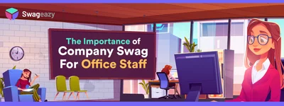 The Importance Of Company Swag For Office Staff