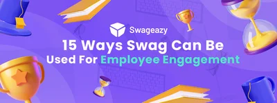 15 Ways Swag Can Be Used For Employee Engagement