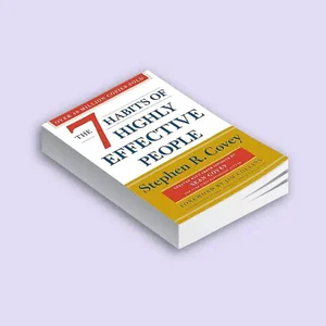 The 7 Habits of Highly Effective People