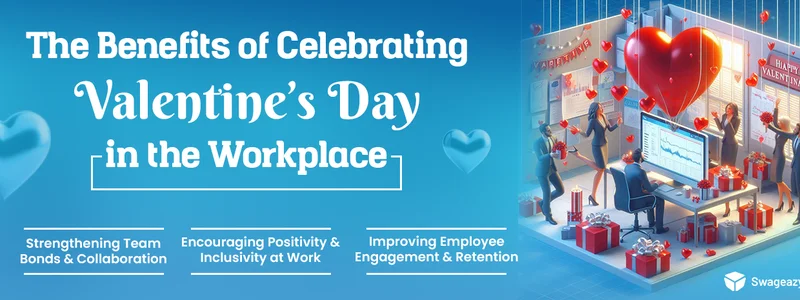 The Benefits of Celebrating Valentine’s Day in the Workplace