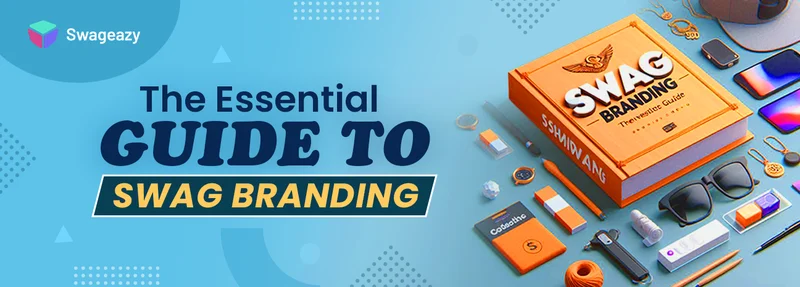 The Essential Guide to Swag Branding