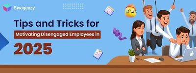 Motivating disengaged employees