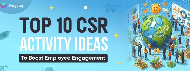 Top 10 CSR Activity Ideas To Boost Employee Engagement