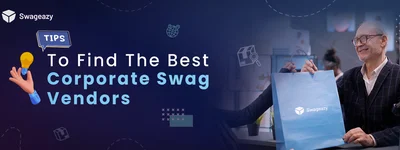 Tips to Find the Best Corporate Swag Vendors
