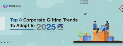 8 Corporate Gifting Trends To Adopt In 2025