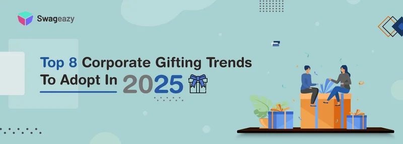Top 8 corporate gifting trends to adopt in 2025